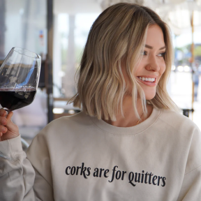 Corks Are For Quitters Sweatshirt